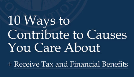 10 Ways to Contribute to Causes You Care About + Receive Tax and Financial Benefits